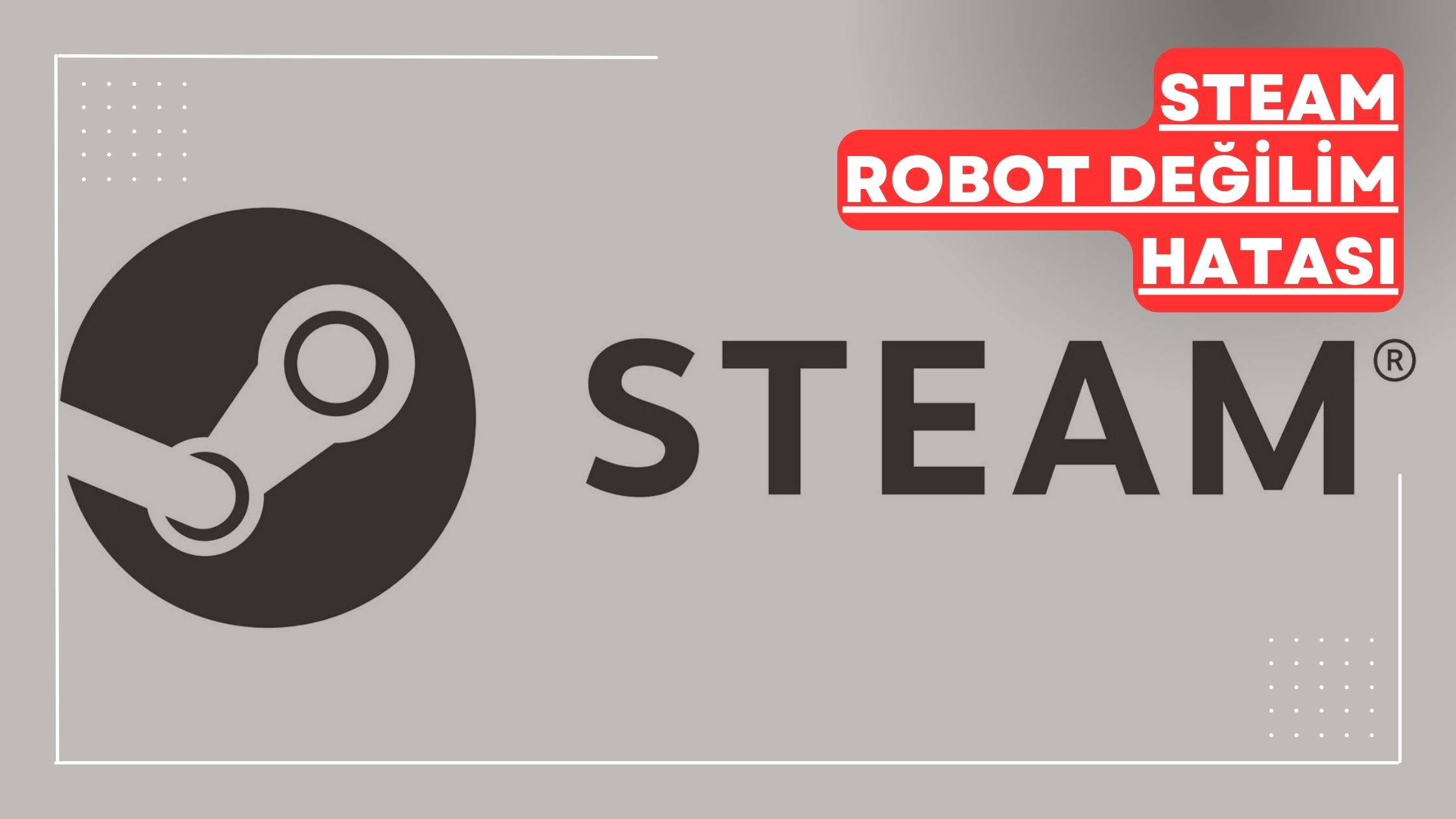 steam robot değilim hatası