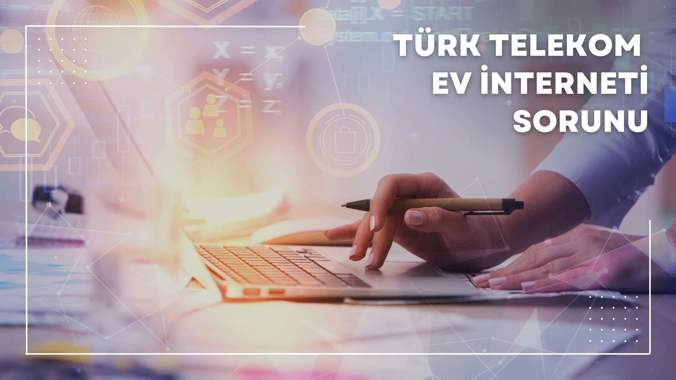 Türk Telekom Ev İnterneti Sorunu