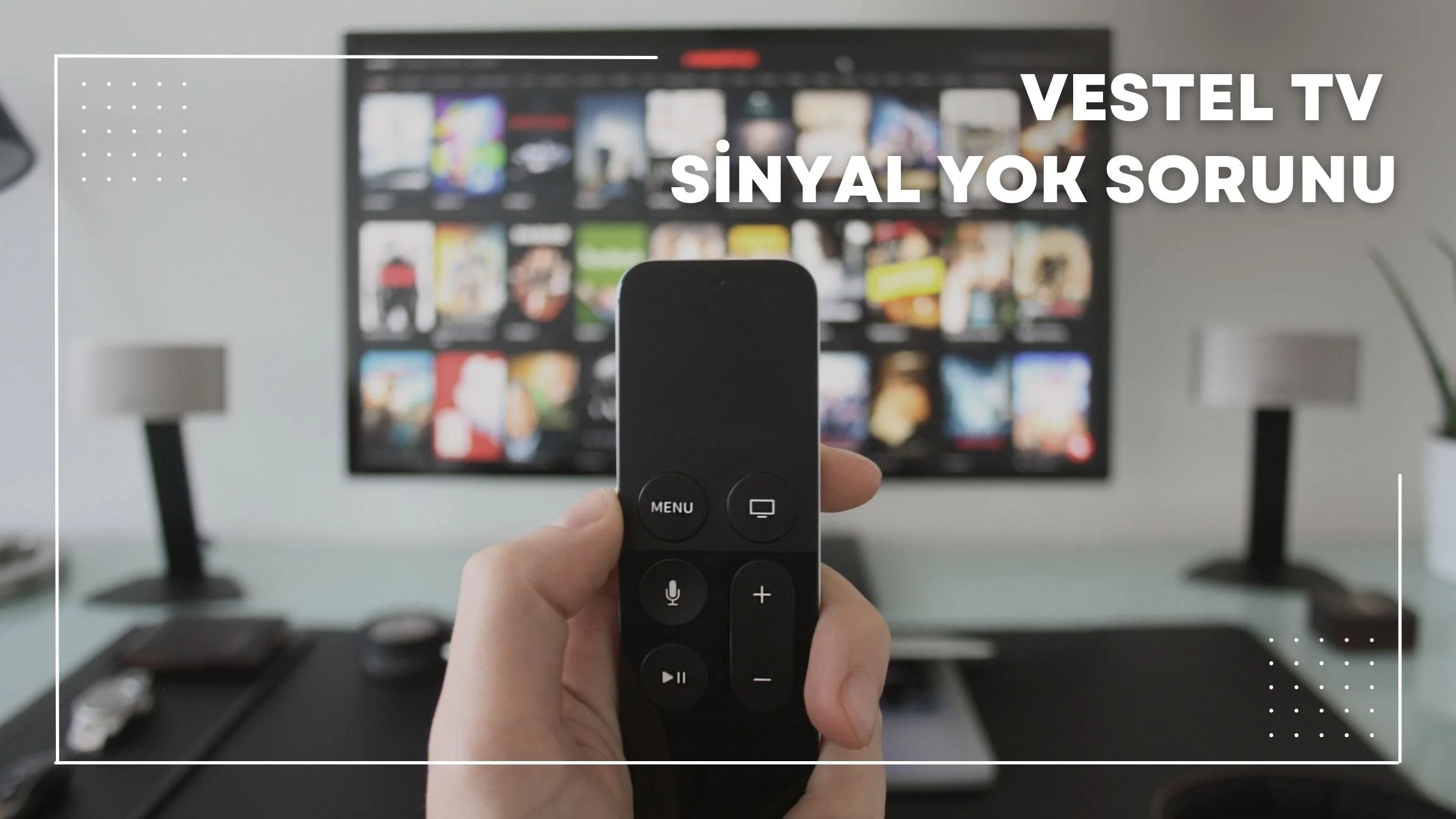 Vestel TV Sinyal Yok Sorunu
