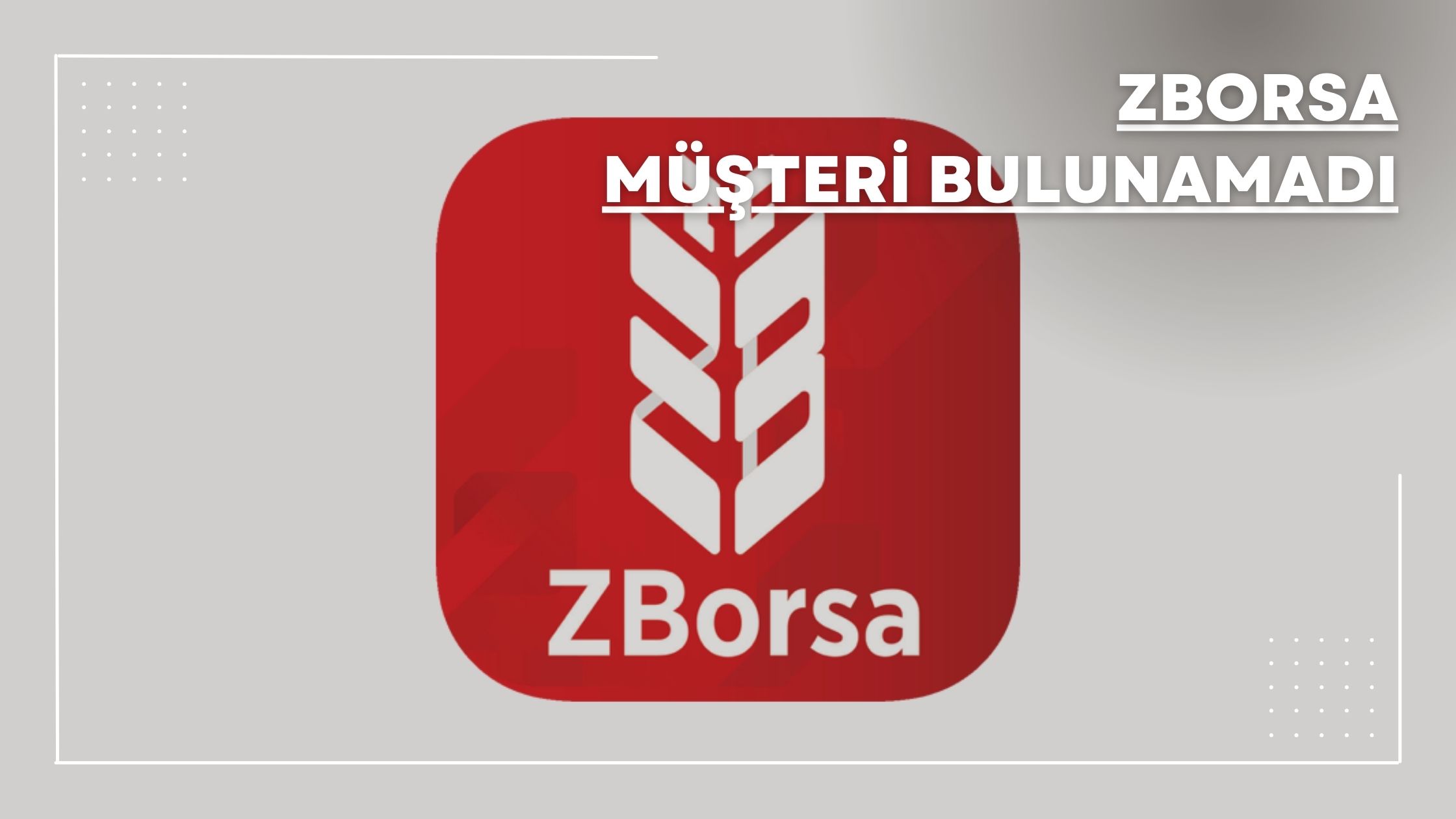 zborsa müşteri bulunamadı