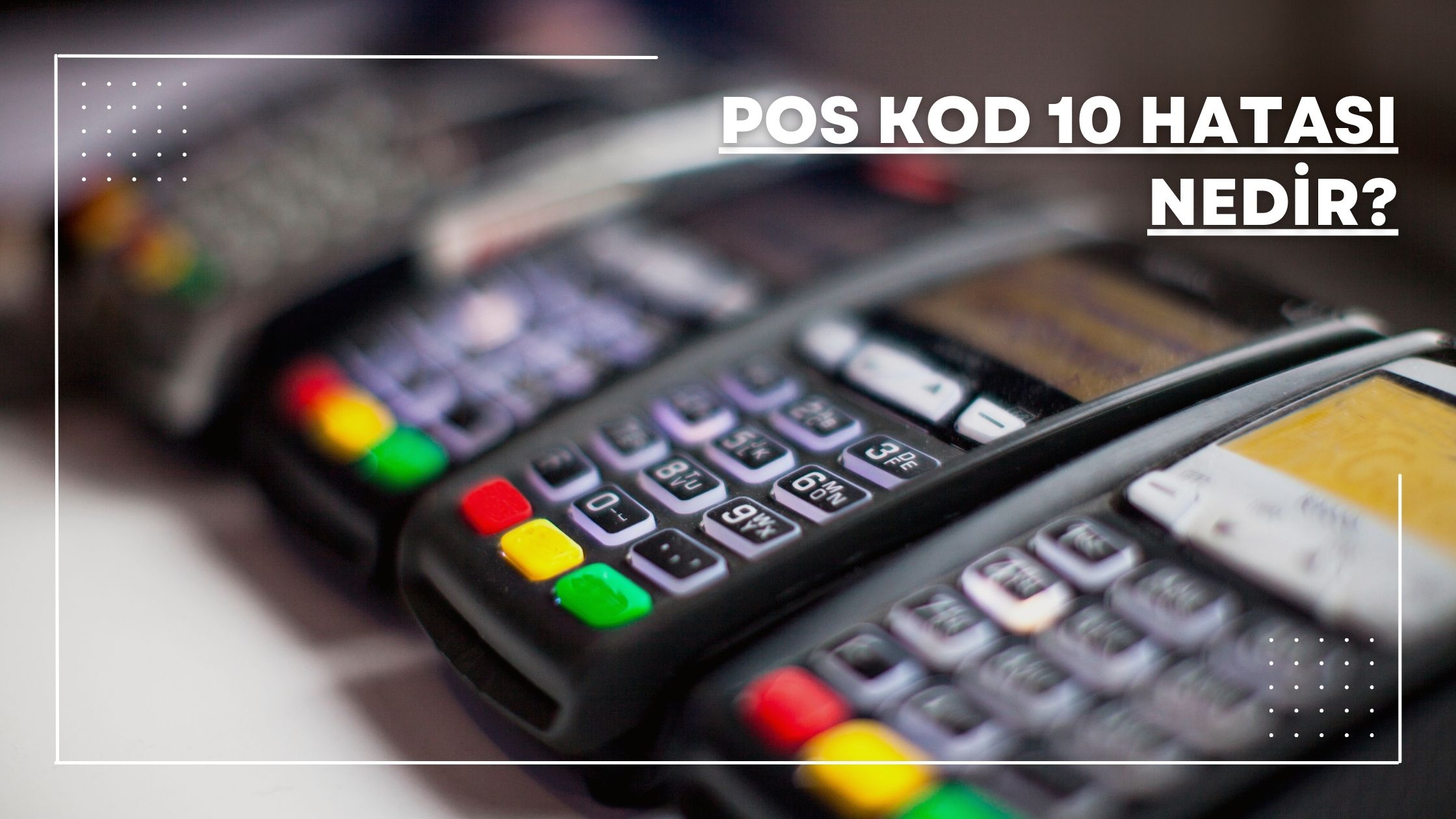 Pos kod 10 hatası nedir?