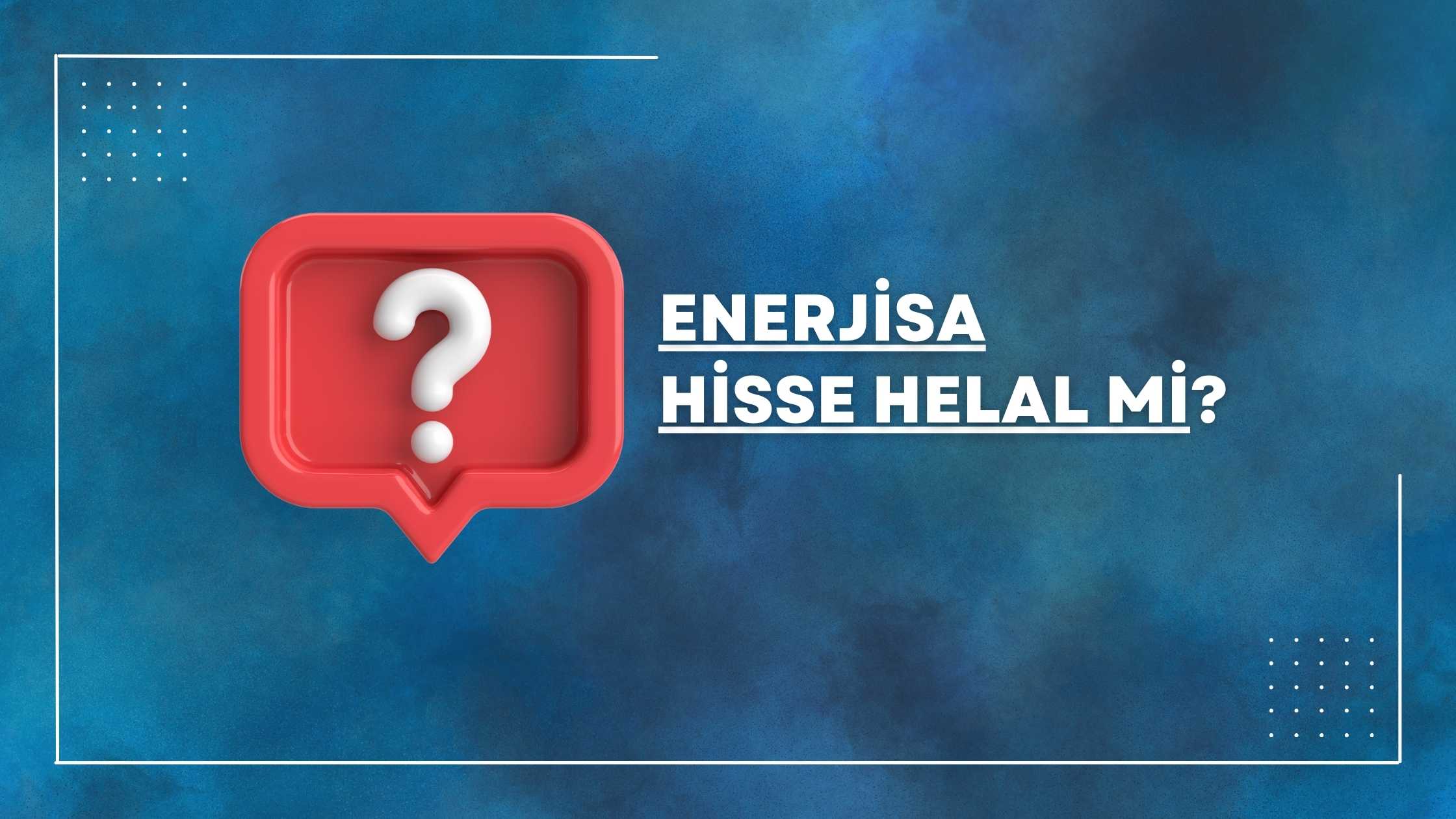 enerjisa hisse helal mi