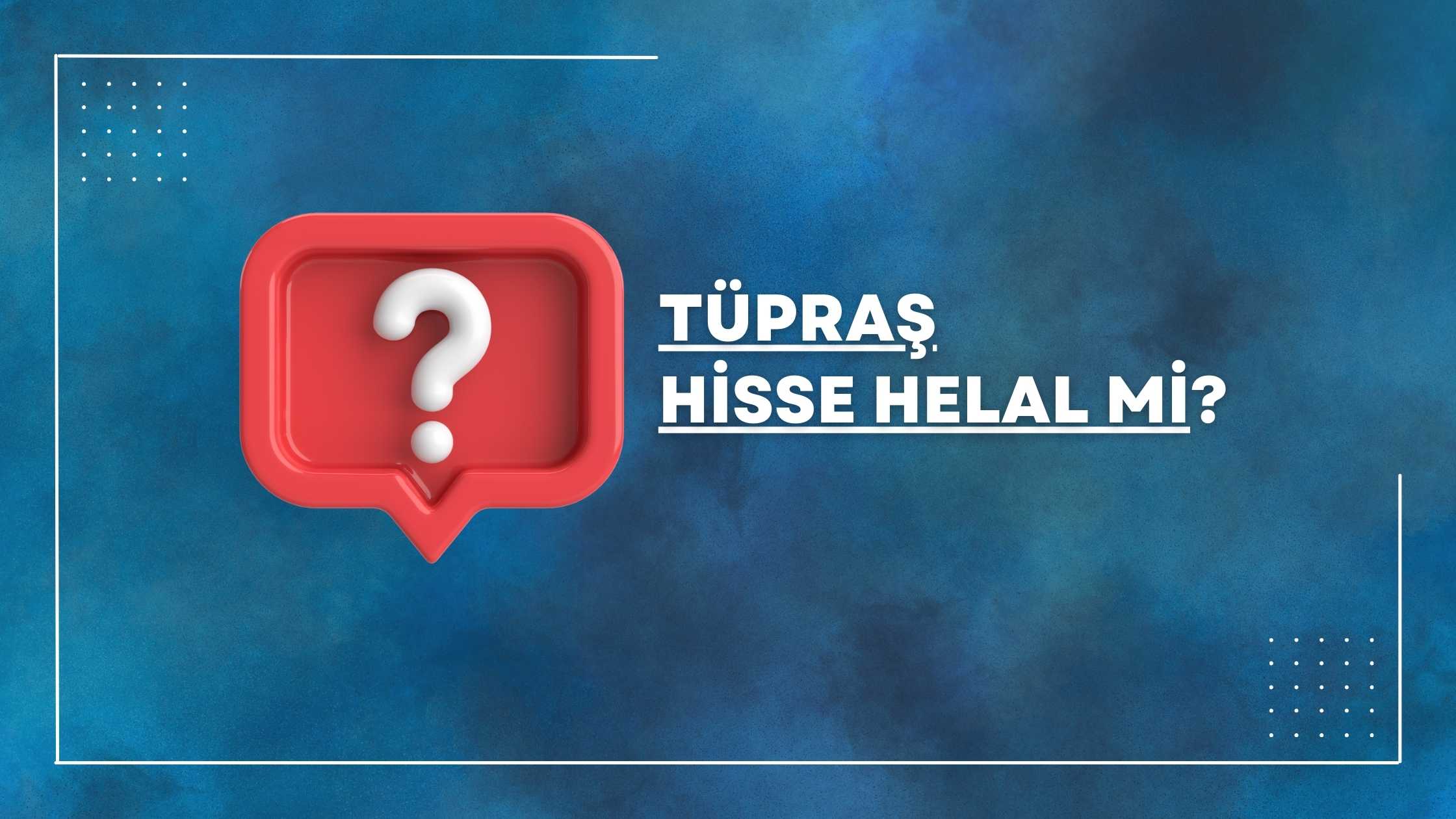 tüpraş hisse helal mi